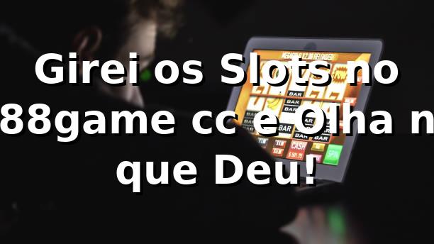 Girei os Slots no 888game cc e Olha no que Deu! 🎰